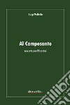 Al camposanto. Crocevia per l'eternità libro di Molfetta Luigi