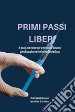 Primi passi liberi. Il tuo percorso verso la libera professione infermieristica