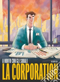 A nuoto con gli squali. La Corporation. Ediz. illustrata libro