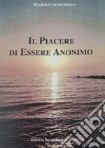 Il piacere di essere anonimo libro