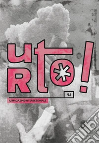 Urto! Il magazine intersezionale. Vol. 1 libro