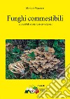 Funghi commestibili. E possibili sosia tossici/velenosi libro