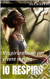 Io respiro. Respirare bene per vivere meglio libro