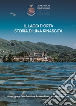 Il Lago d'Orta. Storia di una rinascita libro