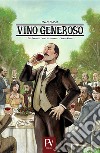 Vino generoso. Ediz. inglese libro di Svevo Italo D'Apolito T. (cur.) De Tommaso M. (cur.)