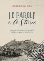 Le parole e le storie. Dizionario del dialetto e raccolta delle tradizioni polopari di Sassoferrato libro