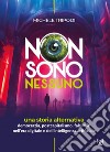 Non sono nessuno. Una storia alternativa. Democrazia, postcapitalismo, falsi miti nell'era digitale e dell'intelligenza artificiale libro di Tripodi Michele