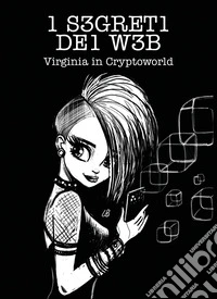 I segreti del web. Virginia in Cryptworld. Ediz. multilingue. Con CD-ROM. Con CD-Audio. Con Giocattolo libro