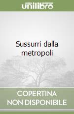 Sussurri dalla metropoli libro