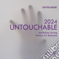 Untouchable. Visual art exhibition during Art Biennale 2024. Ediz. illustrata libro