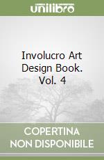 Involucro Art Design Book. Vol. 4 libro