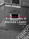 Il rapimento di Melissa Löwen e altri casi. Agenzia Investigativa Elia Belmonte & C. libro di Belleggia Sandro