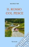 Il rosso col pesce libro di Nepi Matteo