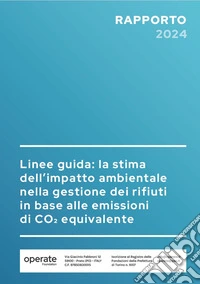 Rapporto Fondazione Operate 2024. Linee guida la stima dell'impatto ambientale nella gestione dei rifiuti in base alle emissioni di CO2 equivalente libro