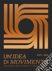 Un'idea di movimento. Francesco Battistella e il Gruppo Amer (1974-2024) libro