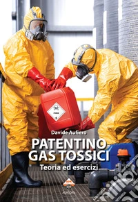 Patentino gas tossici. Teoria ed esercizi libro