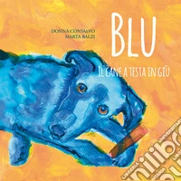 Blu. Il cane a testa in giù. Ediz. italiana e inglese libro