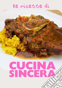 Le ricette di cucina sincera libro