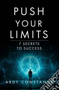 Push your limits. 7 secrets to success
