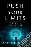 Push your limits. 7 secrets to success libro