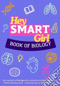 Book of biology. Hey smart girl. Ediz. multilingue libro