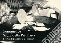 Fontanelice sagra della piè fritta. Storia di piadine e di somari libro