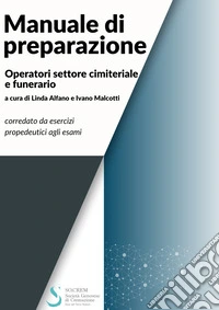 Manuale di preparazione. Operatori settore cimiteriale e funerario libro