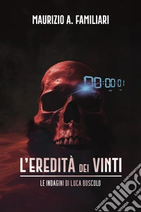 L'eredità dei vinti. Le indagini di Luca Boscolo libro