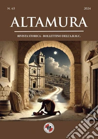 Altamura. Rivista storica - Bollettino dell'A.B.M.C. (2024). Vol. 65 libro