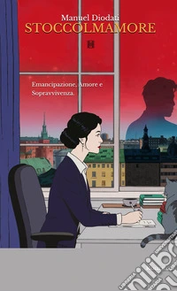 StoccolmAmore. Non esistono confini quando a guidarti è il cuore. Nuova ediz. libro