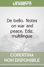 De bello. Notes on war and peace. Ediz. multilingue