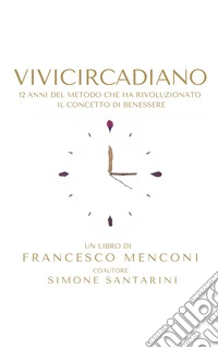 Vivicircadiano il libro. La tua vita è adesso libro