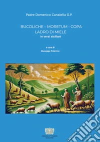 Bucoliche-Moretum-Copa-Ladro di miele. In versi siciliani libro
