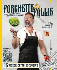 Forchette & Follie. Un'ode alla vita scritta con ingredienti semplici libro
