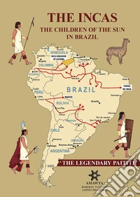 The Incas. The children of the sun in Brazil. The legendary Paititi libro