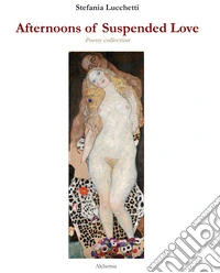 Afternoons of suspended love. Ediz. italiana e inglese libro