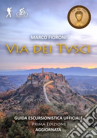 Via dei Tusci. Guida escursionistica
