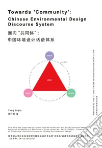 Towards «community»: Chinese environmental design discourse system. Ediz. inglese e cinese libro