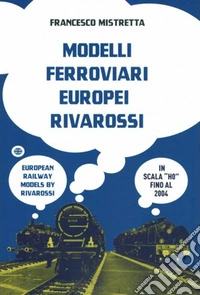 Modelli ferroviari europei rivarossi in scala H0-European railway models by rivarossi H0 scale. Ediz. bilingue libro