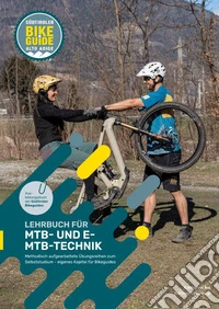 Lehrbuch fur MTB- und E-MTB-Technik. Methodisch aufgearbeitete Übungsreihen zum Selbststudium. Eigenes Kapitel für Bikeguides. Ediz. illustrata libro