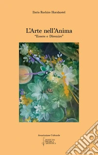 L'arte nell'anima. Essere e divenire libro