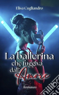 La ballerina che fuggiva dall'amore libro