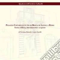 Palazzo Caffarelli in via di Bocca di Leone a Roma. Storia edilizia, rinvenimenti e scoperte libro
