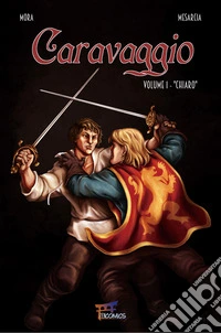 Caravaggio. Vol. 1: Chiaro libro