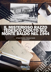 Il misterioso razzo tedesco caduto sul monte Baldo nel 1944. Ediz. illustrata libro
