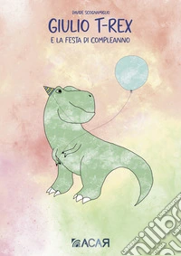 Giulio T-Rex e la festa di compleanno libro
