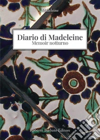 Diario di Madeleine. Memoir notturno libro