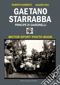 Gaetano Starrabba principe di Giardinelli. Motor sport photo book libro