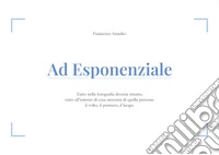 Ad Esponenziale. Tutto nella fotografia diventa ritratto, tutto all'interno di essa racconta di quella persona: il volto, il pensiero, il luogo. libro