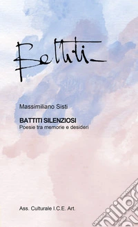 Battiti silenziosi. Poesie tra memorie e desideri. Ediz. speciale libro